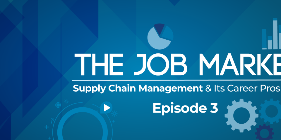 The Job Market: Supply Chain Management & Its Career Prospects